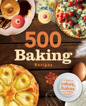 500 Baking Recipes Book (A feast of cakes, bakes and tasty treats) By Igloo Book - Hardback