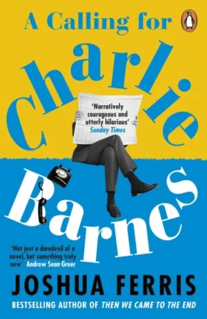 A Calling for Charlie Barnes by Joshua Ferris