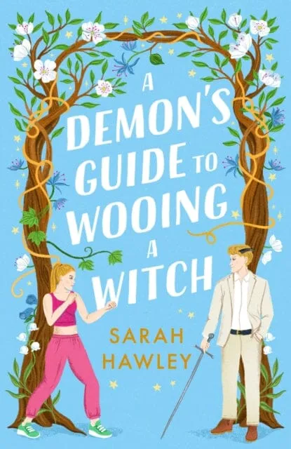 A Demon's Guide to Wooing a Witch : `Whimsically sexy, charmingly romantic, and magically hilarious.' Ali Hazelwood by Sarah Hawley