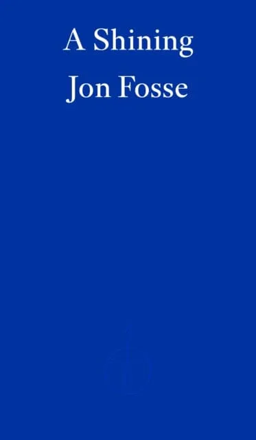 A Shining - WINNER OF THE 2023 NOBEL PRIZE IN LITERATURE by Jon Fosse