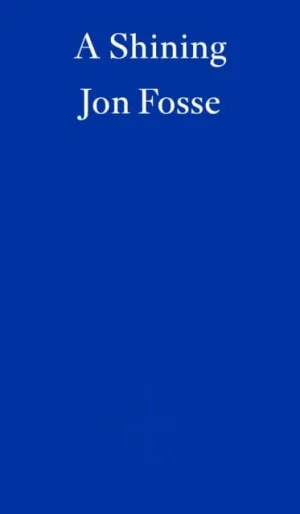 A Shining - WINNER OF THE 2023 NOBEL PRIZE IN LITERATURE by Jon Fosse