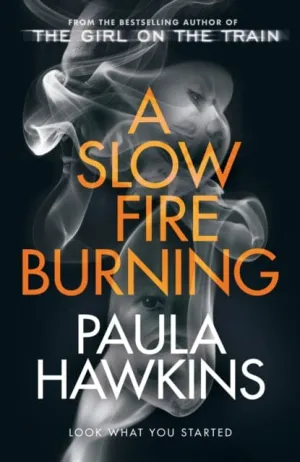 A Slow Fire Burning  by Paula Hawkins
