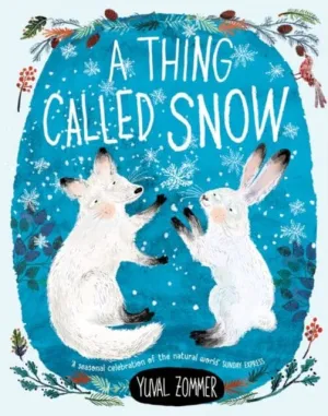 A Thing Called Snow by Yuval Zommer