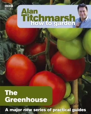 Alan Titchmarsh How to Garden: Greenhouse Gardening- Paperback