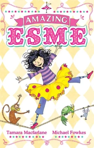 Amazing Esme: Book 1 by Tamara Macfarlane