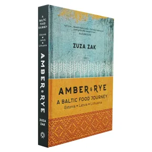 Amber & Rye: A Baltic Food Journey Estonia Latvia Lithuania By Zuza Zak - Hardback