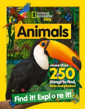 Animals Find it! Explore it!: More Than 250 Things to Find, Facts and Photos! by National Geographic Kids