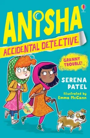 Anisha, Accidental Detective: Granny Trouble by Serena Patel