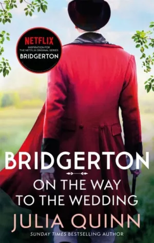 Bridgerton: On The Way To The Wedding (Bridgertons Book 8)  by Julia Quinn
