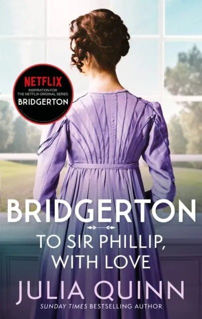 Bridgerton: To Sir Phillip, With Love (Bridgertons Book 5)  by Julia Quinn