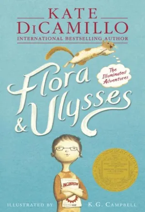 Flora & Ulysses: The Illuminated Adventures by Kate DiCamillo & K.G. Campbell