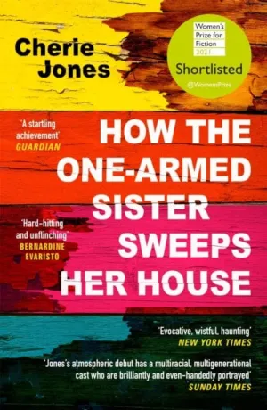 How the One-Armed Sister Sweeps Her House  by Cherie Jones