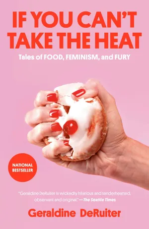 If You Can't Take the Heat : Tales of Food, Feminism, and Fury Cleary's