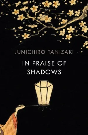 In Praise of Shadows: Vintage Design Edition by Junichiro Tanizaki
