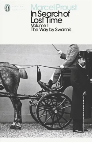 In Search of Lost Time: Volume 1  The Way by Swann's by Marcel Proust