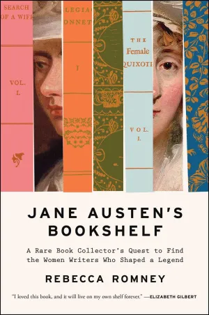 Jane Austen's Bookshelf : A Rare Book Collector's Quest to Find the Women Writers Who Shaped a Legend Cleary's