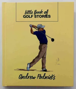 LITTLE BOOK OF GOLF STORIES - Andrew Podnieks