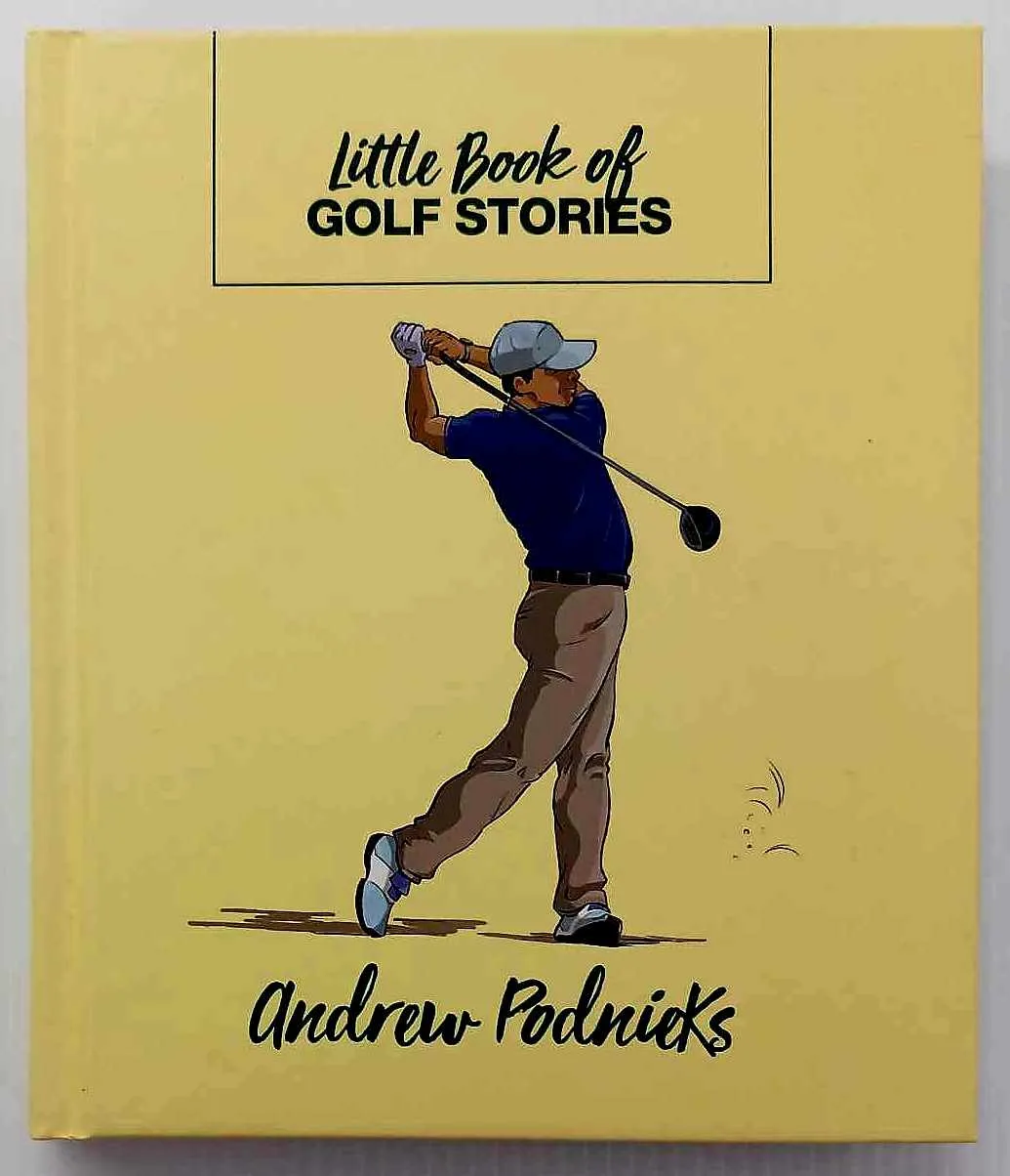 LITTLE BOOK OF GOLF STORIES - Andrew Podnieks