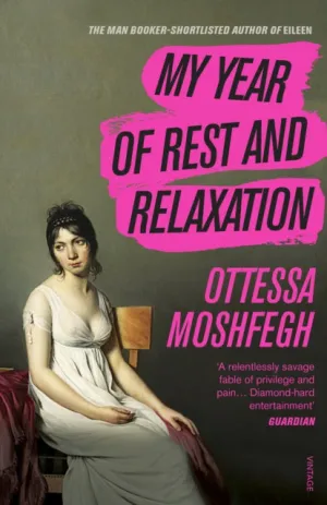 My Year of Rest and Relaxation by Ottessa Moshfegh