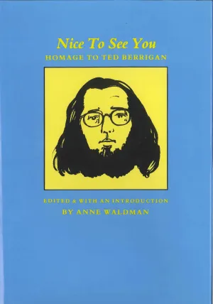Nice to See You: Homage to Ted Berrigan
