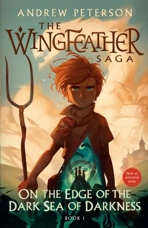 On the Edge of the Dark Sea of Darkness : The Wingfeather Saga Book 1 Cleary's