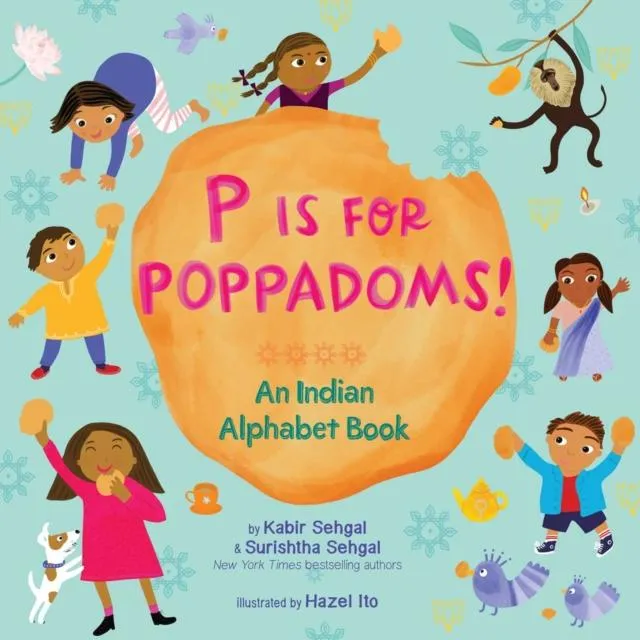 P Is for Poppadoms! : An Indian Alphabet Book