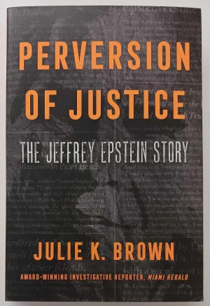 PERVERSION OF JUSTICE - Julie K. Brown