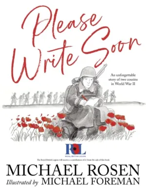 Please Write Soon: The Unforgettable Story of Two Cousins in World War II by Michael Rosen