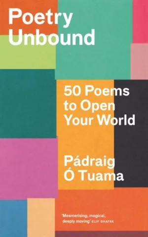 Poetry Unbound: 50 Poems to Open Your World by Padraig O Tuama