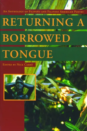 Returning a Borrowed Tongue: An Anthology of Filipino & Filipino American Poetry