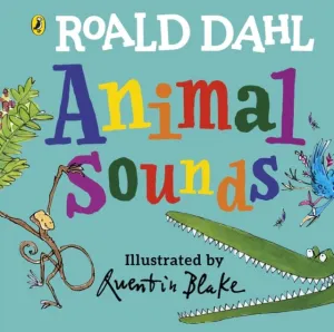 Roald Dahl: Animal Sounds  A lift-the-flap book by Roald Dahl