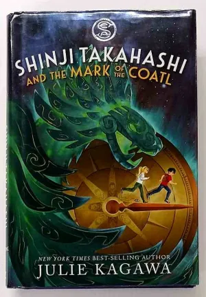SHINJI TAKAHASHI AND THE MARK OF THE COATL - Julie Kagawa