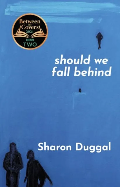 SHOULD WE FALL BEHIND -The BBC Two Between The Covers Book Club Choice by Sharon Duggal