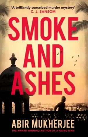 Smoke and Ashes  by Abir Mukherjee