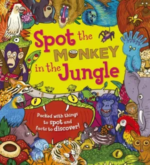 Spot the Monkey in the Jungle : Packed with things to spot and facts to discover!