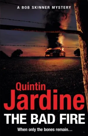 The Bad Fire (Bob Skinner series, Book 31) by Quintin Jardine