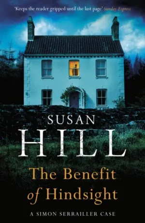 The Benefit of Hindsight  by Susan Hill