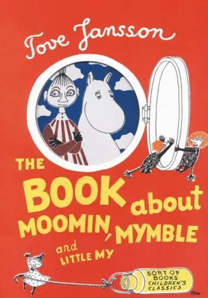 The Book About Moomin, Mymble and Little My by Tove Jansson