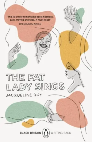 The Fat Lady Sings (Black Britain: Writing Back) by Jacqueline Roy