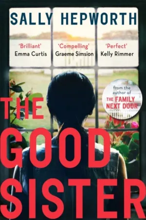 The Good Sister  by Sally Hepworth