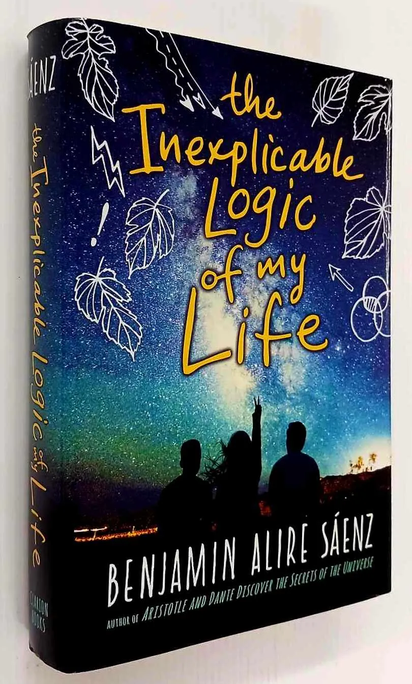 THE INEXPLICABLE LOGIC OF MY LIFE - Benjamin Alire Saenz
