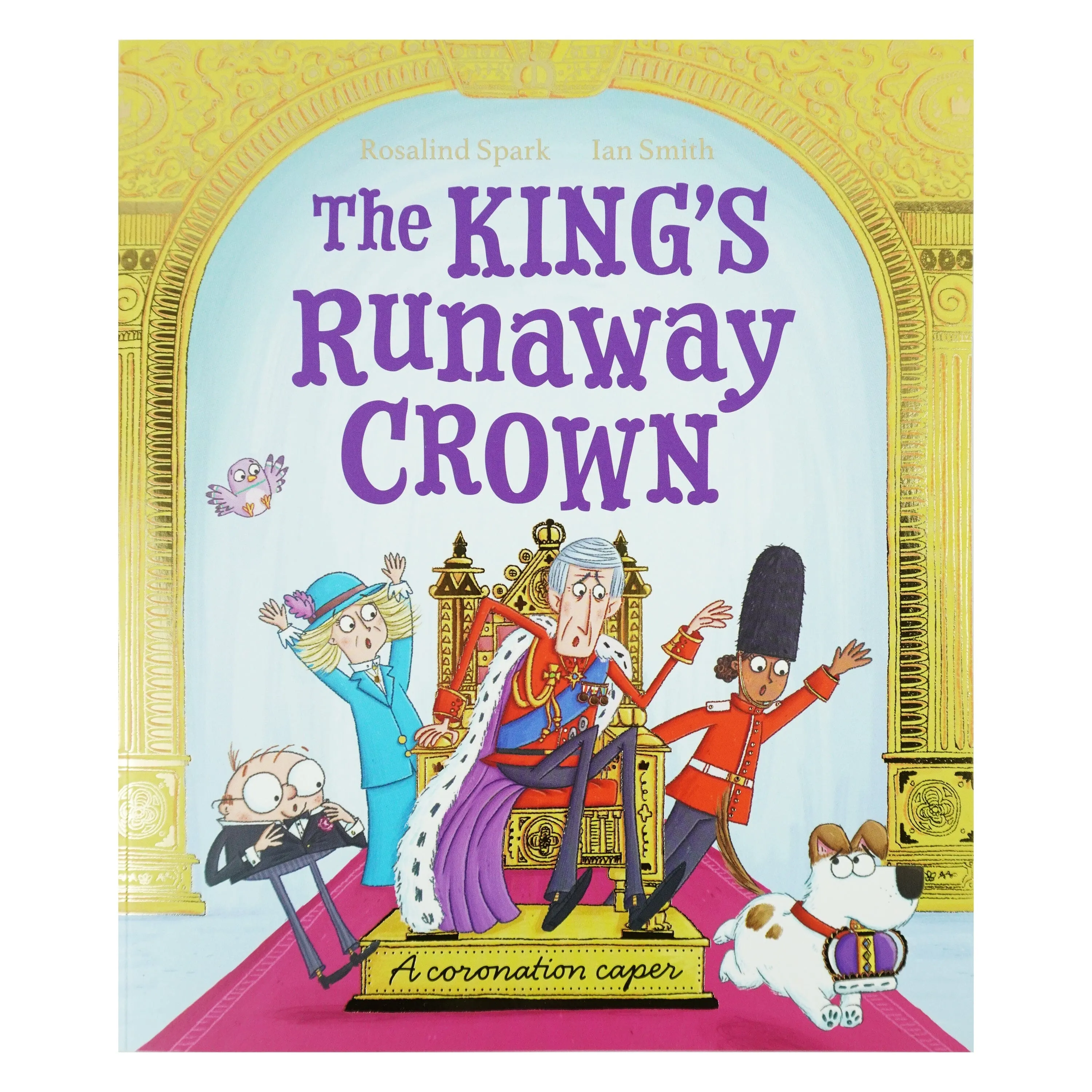 The King's Runaway Crown: A coronation caper by Rosalind Spark - Ages 5  - Paperback