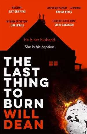 The Last Thing to Burn  by Will Dean