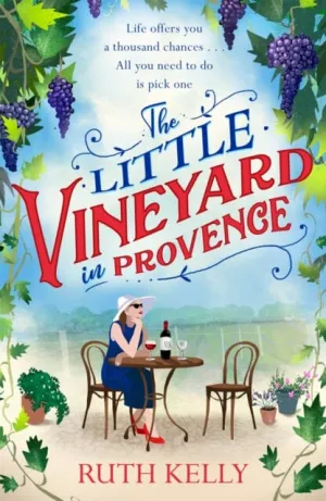 The Little Vineyard in Provence  by Ruth Kelly