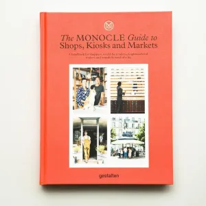 The Monocle Guide to Shops, Kiosks and Markets