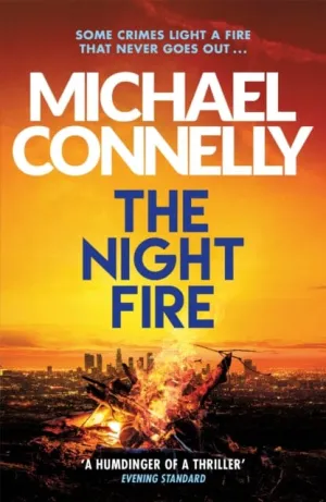 The Night Fire: A Ballard and Bosch Thriller by Michael Connelly