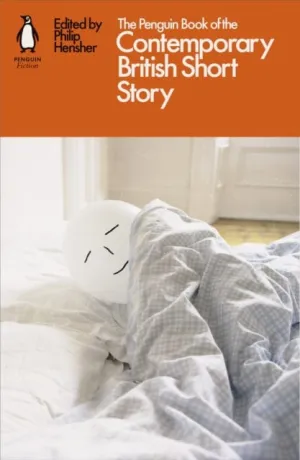 The Penguin Book of the Contemporary British Short Story by Philip Hensher