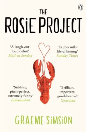 The Rosie Project: The romantic and utterly original novel that will warm your heart by Graeme Simsion