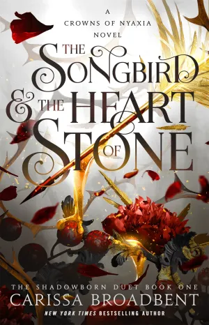 The Songbird & the Heart of Stone : The Shadowborn Duet, Book One Cleary's