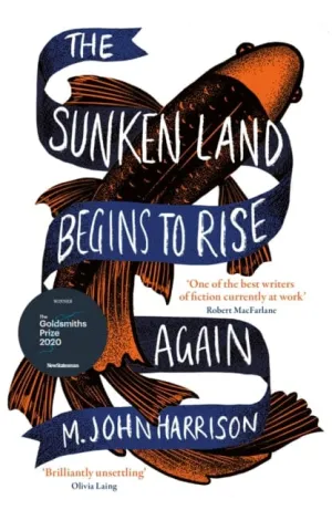The Sunken Land Begins to Rise Again  by M. John Harrison